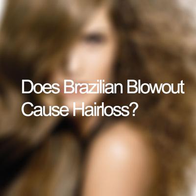 Does Brazilian Blowout Cause Hairloss
